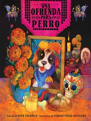 ofrenda para Perro (un libro ilustrado del Día de Muertos para niños) (An Ofrenda for Perro) (Spanish Edition) - ebook